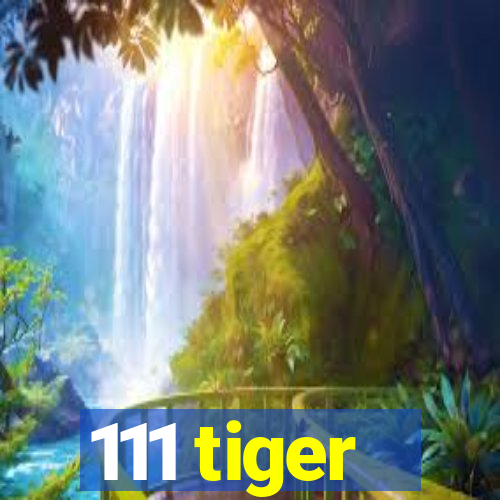 111 tiger